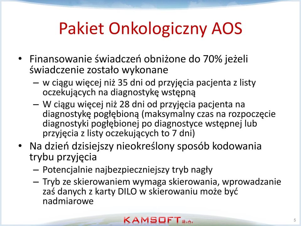 diagnostyki pogłębionej po diagnostyce wstępnej lub przyjęcia z listy oczekujących to 7 dni) Na dzień dzisiejszy nieokreślony sposób kodowania trybu