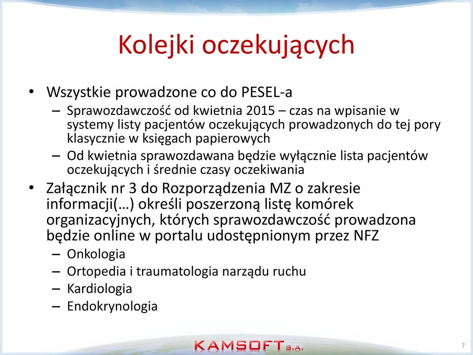 i średnie czasy oczekiwania Załącznik nr 3 do Rozporządzenia MZ o zakresie informacji( ) określi poszerzoną listę komórek organizacyjnych,