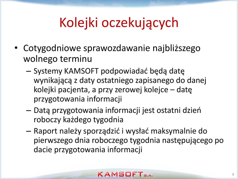 przygotowania informacji Datą przygotowania informacji jest ostatni dzień roboczy każdego tygodnia Raport