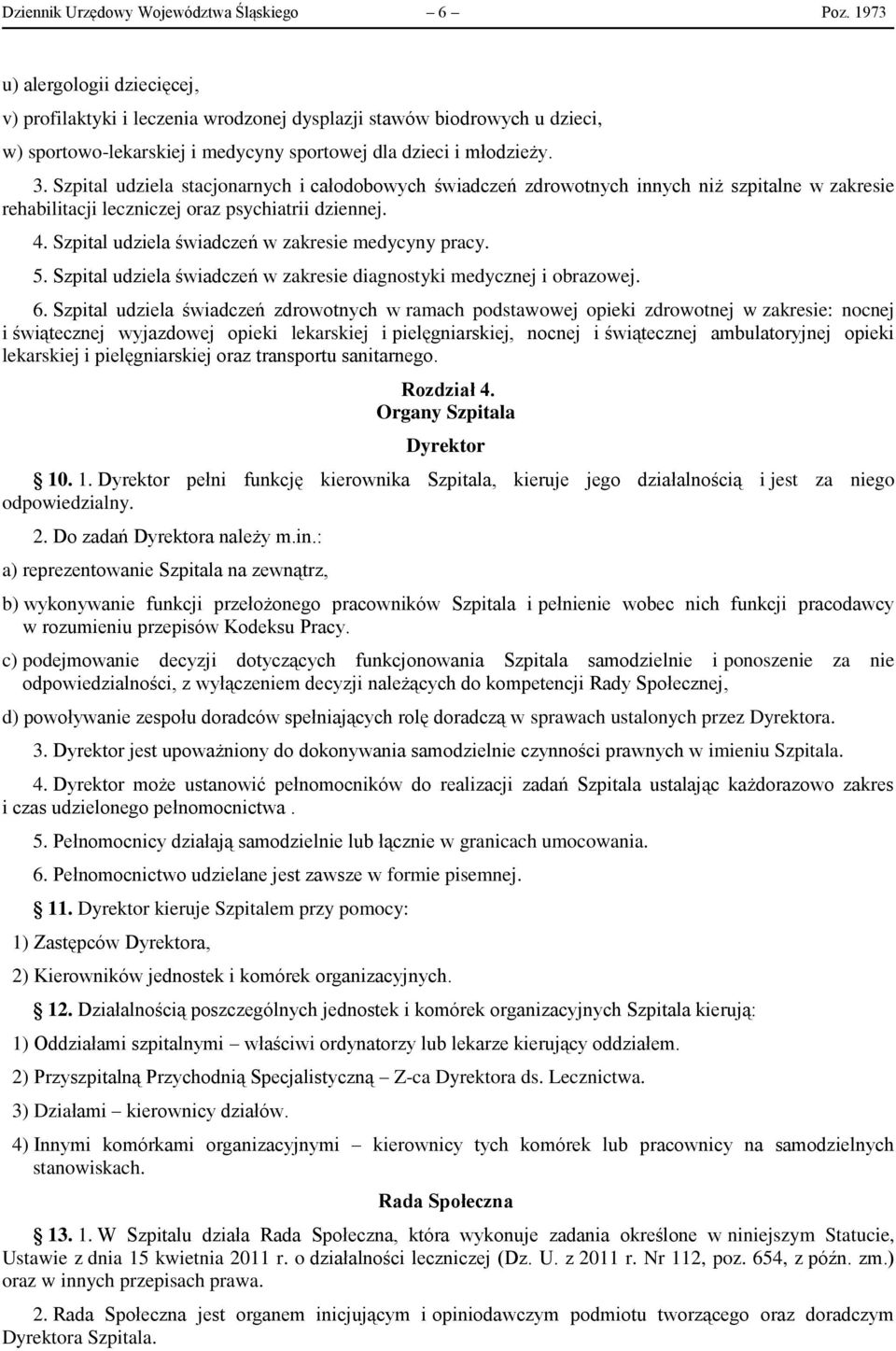 Szpital udziela stacjonarnych i całodobowych świadczeń zdrowotnych innych niż szpitalne w zakresie rehabilitacji leczniczej oraz psychiatrii dziennej. 4.