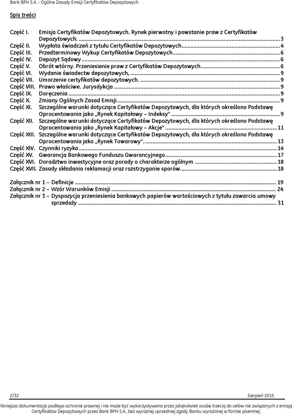 .. 9 Część VII. Umorzenie certyfikatów depozytowych.... 9 Część VIII. Prawo właściwe. Jurysdykcja... 9 Część IX. Doręczenia... 9 Część X. Zmiany Ogólnych Zasad Emisji... 9 Część XI.