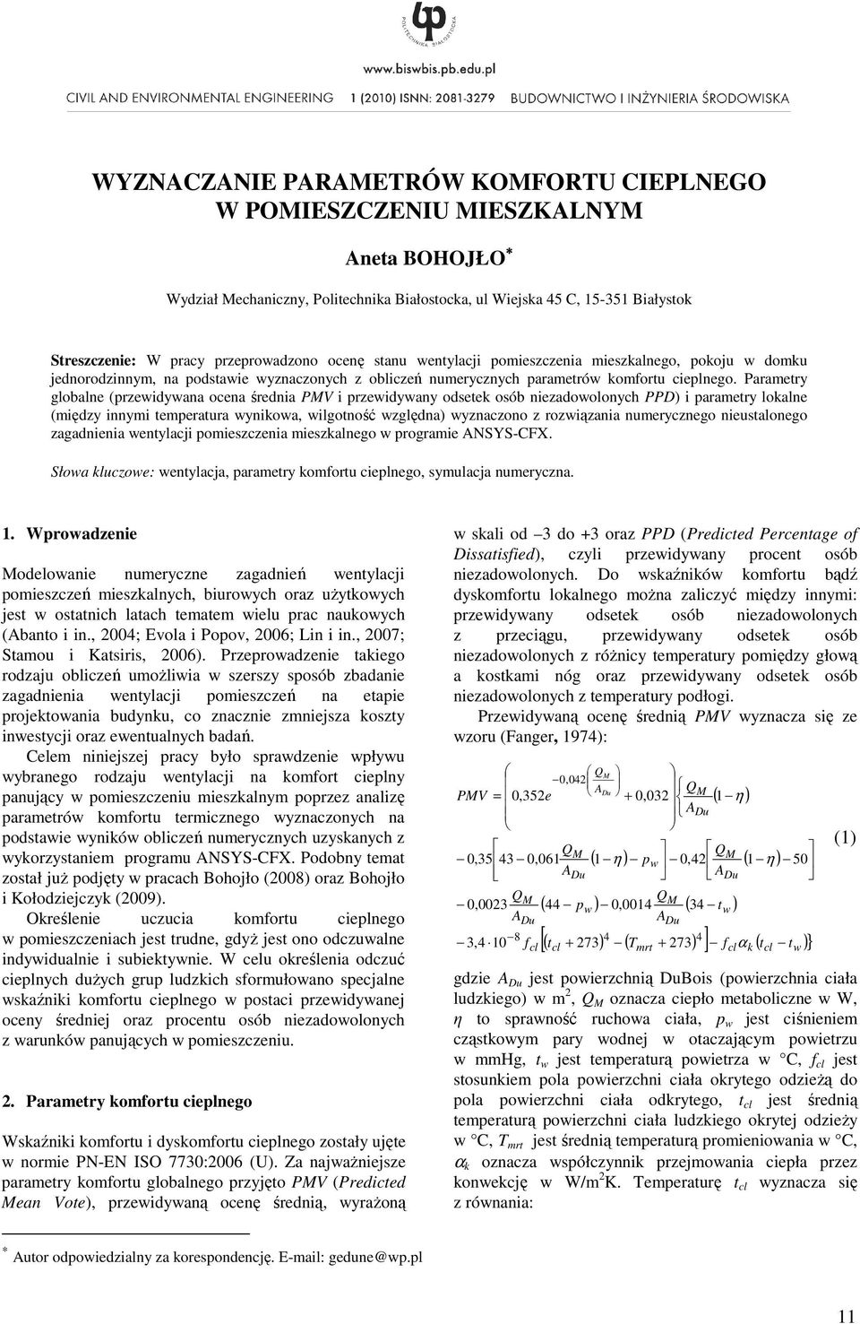 Parametry globalne (przewidywana ocena średnia PV i przewidywany odsetek osób niezadowolonych PPD i parametry lokalne (między innymi temperatura wynikowa, wilgotność względna wyznaczono z rozwiązania