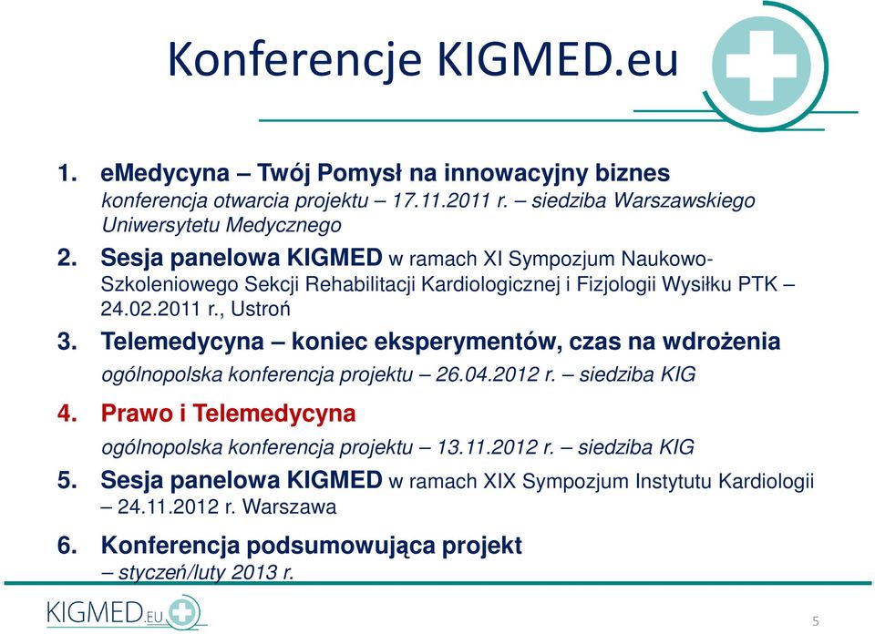 Telemedycyna koniec eksperymentów, czas na wdroŝenia ogólnopolska konferencja projektu 26.04.2012 r. siedziba KIG 4.