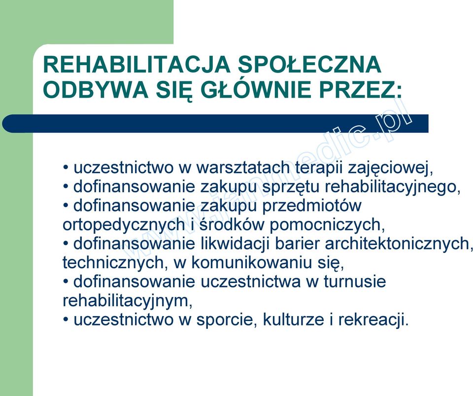 środków pomocniczych, dofinansowanie likwidacji barier architektonicznych, technicznych, w