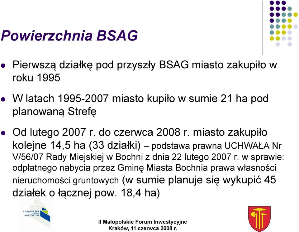 miasto zakupiło kolejne 14,5 ha (33 działki) podstawa prawna UCHWAŁA Nr V/56/07 Rady Miejskiej w Bochni z dnia 22