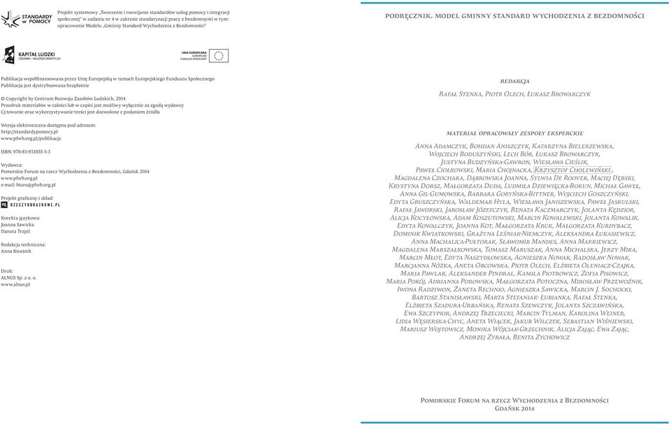 model gminny standard wychodzenia z bezdomności Publikacja współfinansowana przez Unię Europejską w ramach Europejskiego Funduszu Społecznego Publikacja jest dystrybuowana bezpłatnie Copyright by