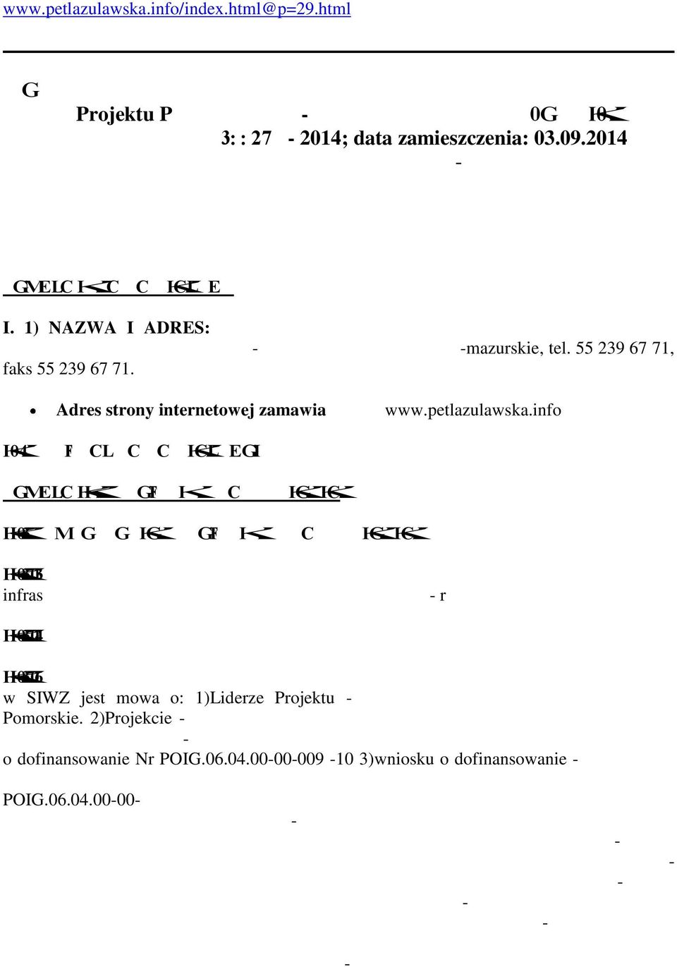 2014 OGŁOSZENIE O ZAMÓWIENIU - usługi Zamieszczanie ogłoszenia: nieobowiązkowe Ogłoszenie dotyczy: zamówienia publicznego. SEKCJA I: ZAMAWIAJĄCY I.