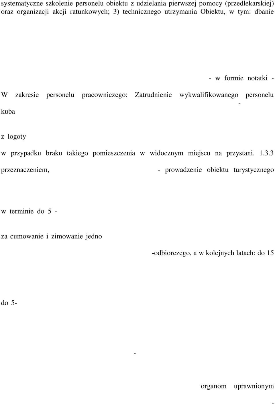 wszelkich drobnych, bieżących napraw, remontów i konserwacji Obiektu, instalacji i urządzeń na poziomie zapewniającym bezpieczeństwo ludzi i mienia; zgłaszanie właścicielowi i Zarządcy wszelkich wad