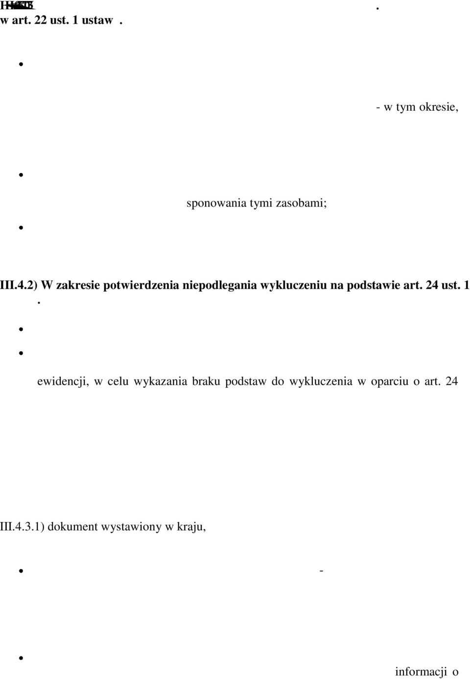 lub usług, w okresie ostatnich trzech lat przed upływem terminu składania ofert albo wniosków o dopuszczenie do udziału w postępowaniu, a jeżeli okres prowadzenia działalności jest krótszy - w tym