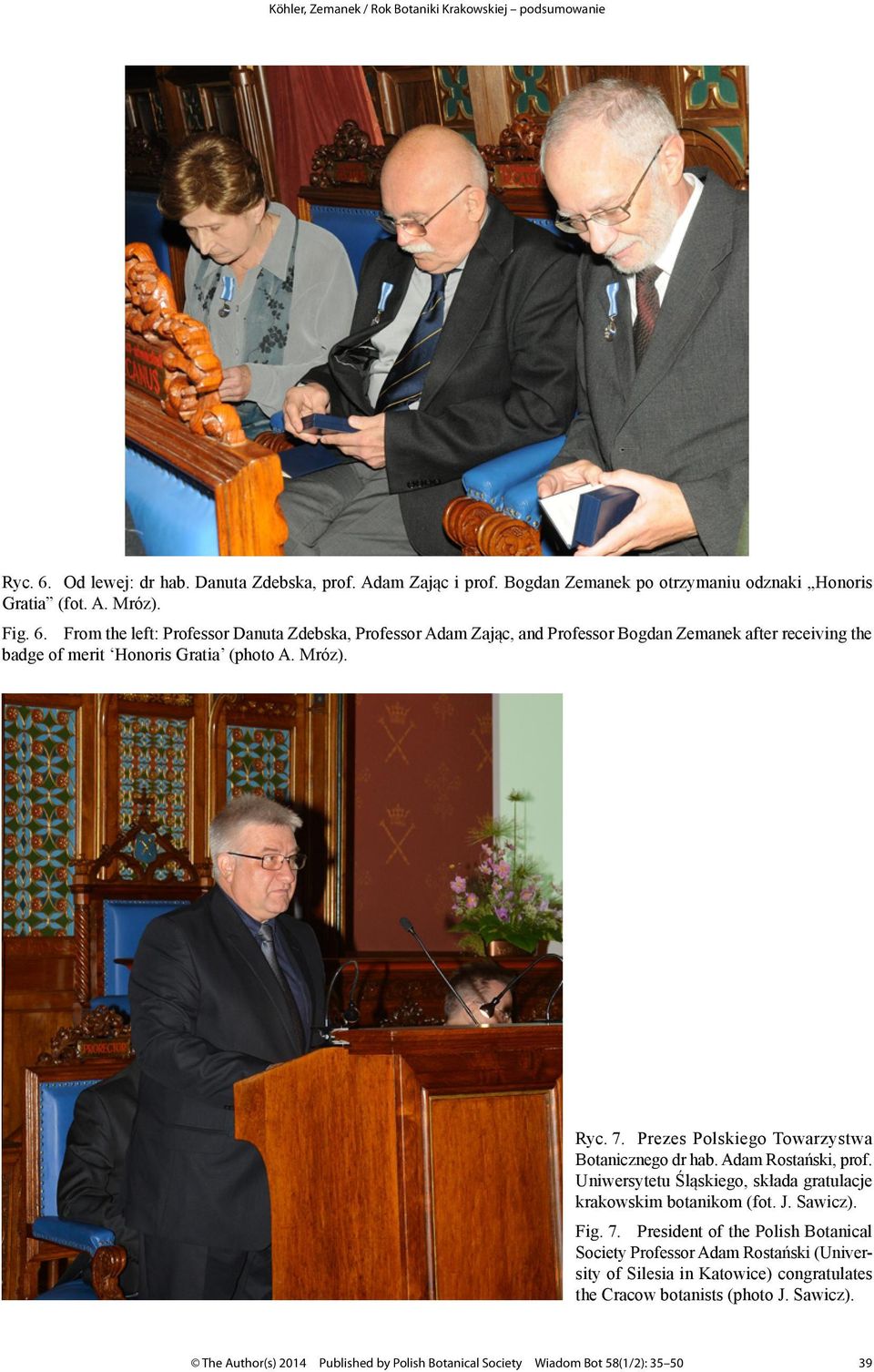 From the left: Professor Danuta Zdebska, Professor Adam Zając, and Professor Bogdan Zemanek after receiving the badge of merit Honoris Gratia (photo A. Mróz).