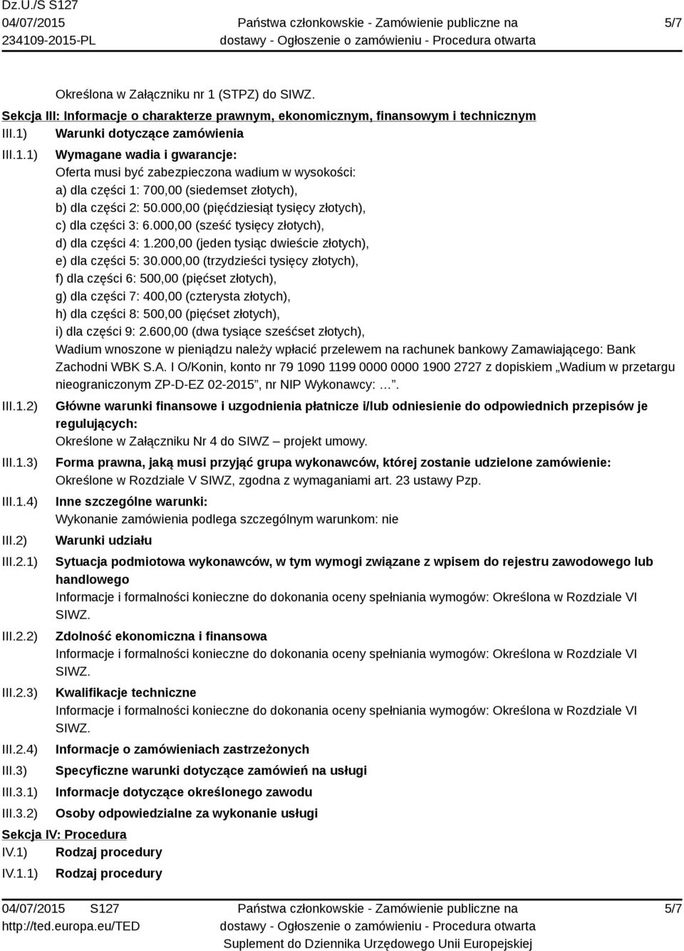 000,00 (pięćdziesiąt tysięcy złotych), c) dla części 3: 6.000,00 (sześć tysięcy złotych), d) dla części 4: 1.200,00 (jeden tysiąc dwieście złotych), e) dla części 5: 30.