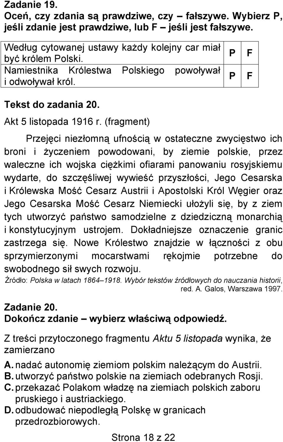 (fragment) Przejęci niezłomną ufnością w ostateczne zwycięstwo ich broni i życzeniem powodowani, by ziemie polskie, przez waleczne ich wojska ciężkimi ofiarami panowaniu rosyjskiemu wydarte, do