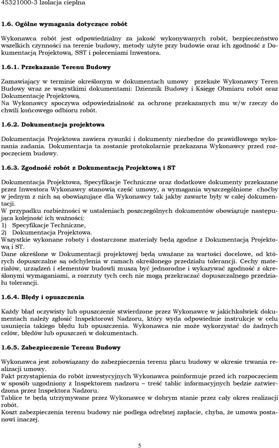 Dokumentacją Projektową, SST i poleceniami Inwestora. 1.