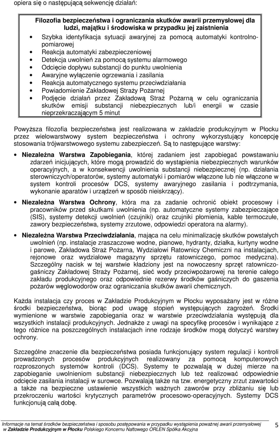 Awaryjne wyłączenie ogrzewania i zasilania Reakcja automatycznego systemu przeciwdziałania Powiadomienie Zakładowej Straży Pożarnej Podjęcie działań przez Zakładową Straż Pożarną w celu ograniczania