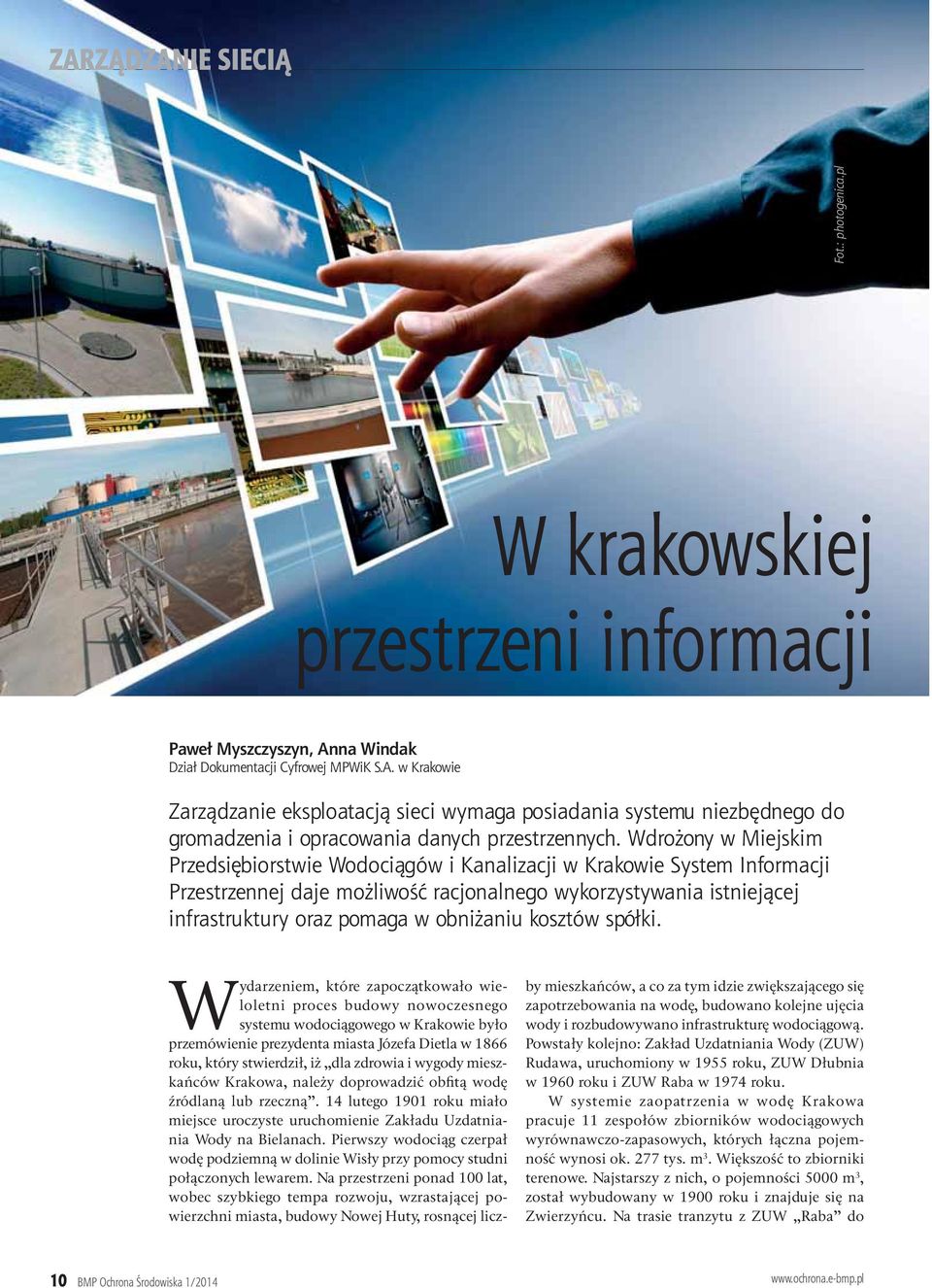 Wdrożony w Miejskim Przedsiębiorstwie Wodociągów i Kanalizacji w Krakowie System Informacji Przestrzennej daje możliwość racjonalnego wykorzystywania istniejącej infrastruktury oraz pomaga w