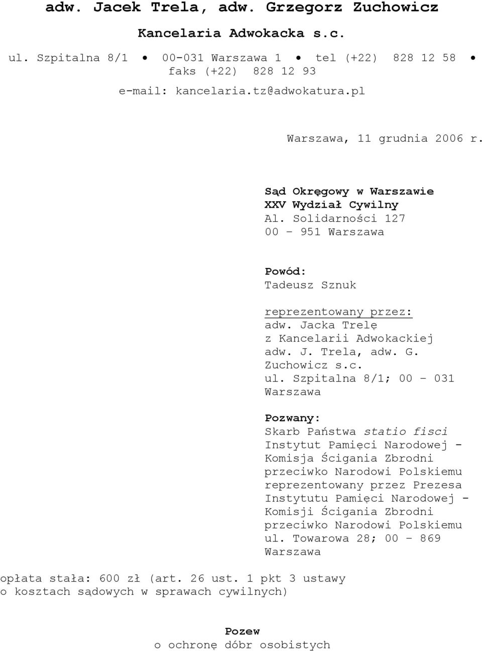 1 pkt 3 ustawy o kosztach sądowych w sprawach cywilnych) reprezentowany przez: adw. Jacka Trelę z Kancelarii Adwokackiej adw. J. Trela, adw. G. Zuchowicz s.c. ul.