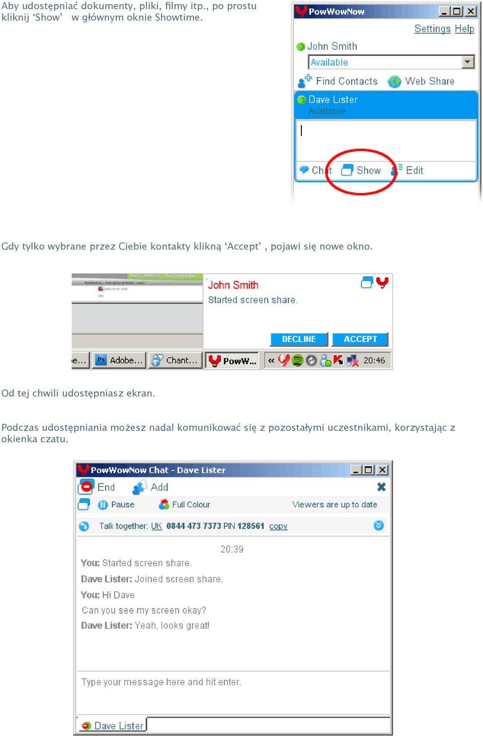 Gdy tylko wybrane przez Ciebie kontakty klikną Accept, pojawi się nowe okno.