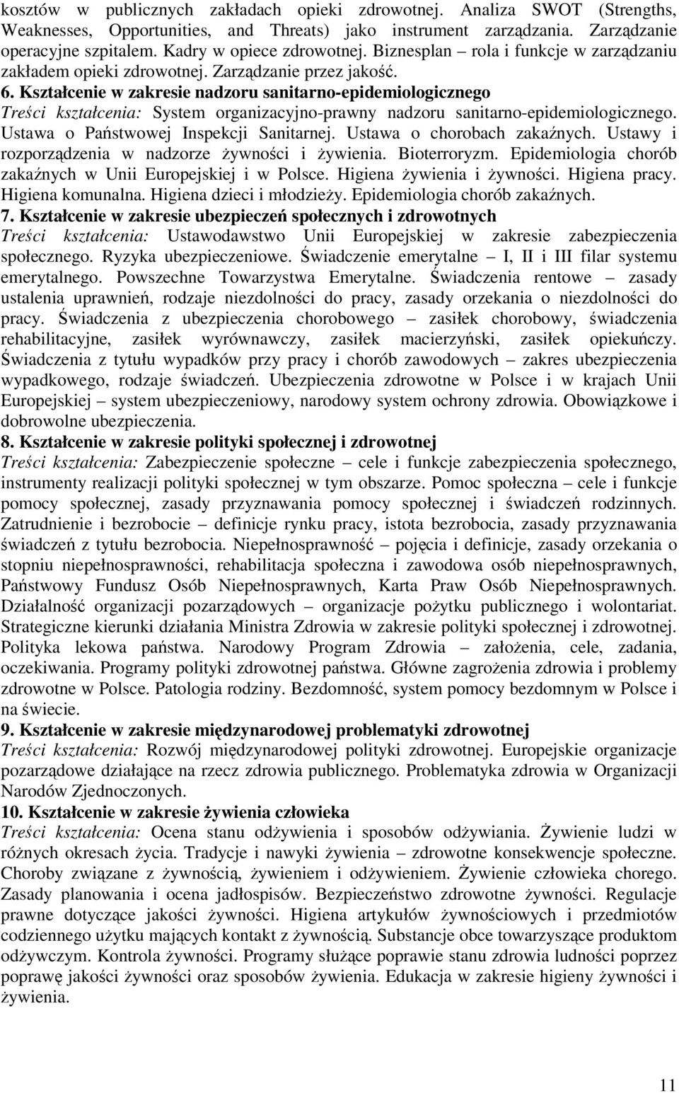 Kształcenie w zakresie nadzoru sanitarno-epidemiologicznego Treci kształcenia: System organizacyjno-prawny nadzoru sanitarno-epidemiologicznego. Ustawa o Pastwowej Inspekcji Sanitarnej.