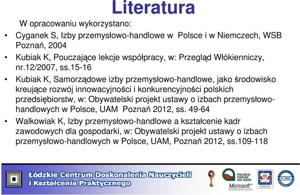 15-16 Kubiak K, Samorządowe izby przemysłowo-handlowe, jako środowisko kreujące rozwój innowacyjności i konkurencyjności polskich przedsiębiorstw, w: