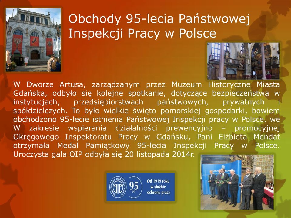 To było wielkie święto pomorskiej gospodarki, bowiem obchodzono 95-lecie istnienia Państwowej Inspekcji pracy w Polsce.