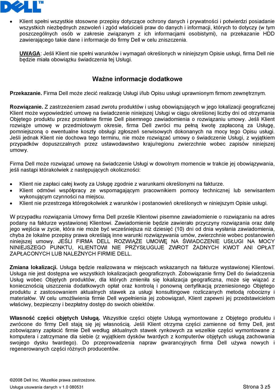 UWAGA: Jeśli Klient nie spełni warunków i wymagań określonych w niniejszym Opisie usługi, firma Dell nie będzie miała obowiązku świadczenia tej Usługi. Ważne informacje dodatkowe Przekazanie.