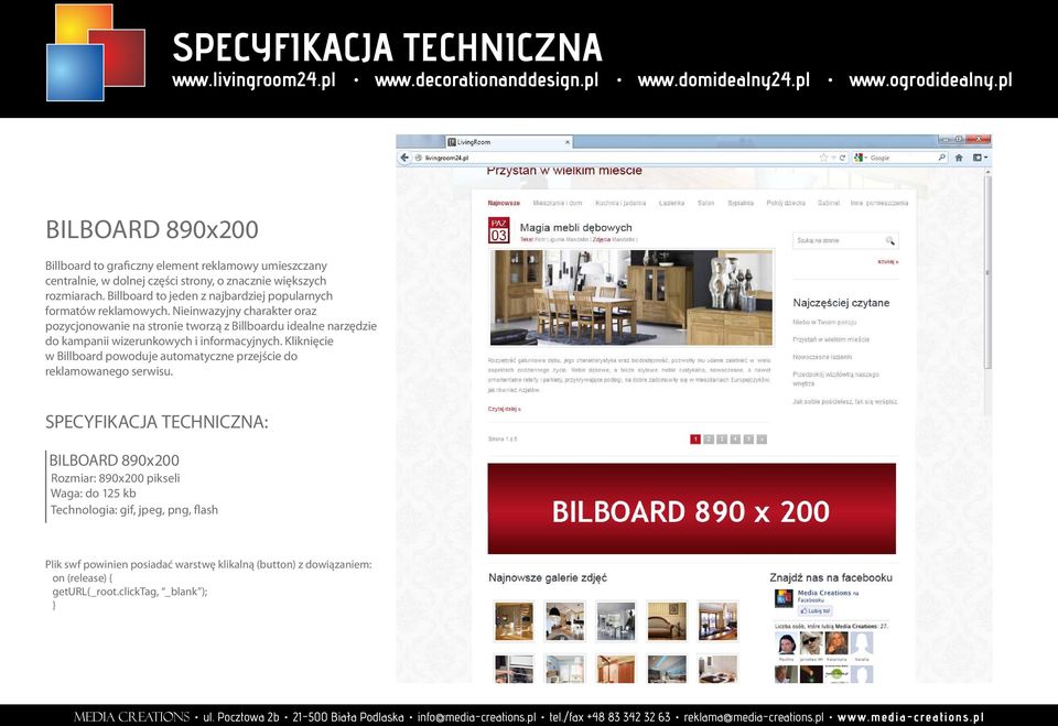 Nieinwazyjny charakter oraz pozycjonowanie na stronie tworzą z Billboardu idealne narzędzie do kampanii wizerunkowych i informacyjnych.