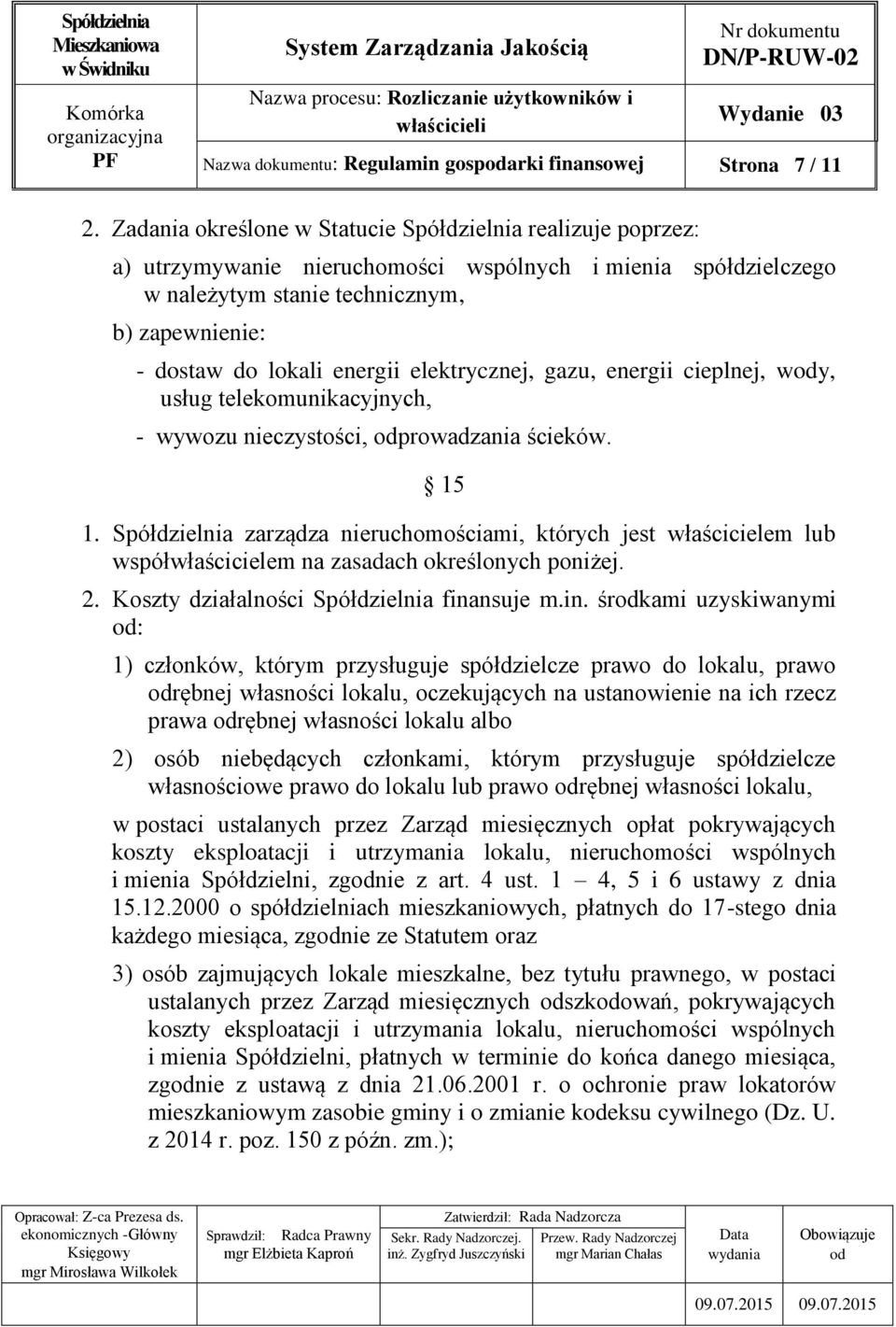 elektrycznej, gazu, energii cieplnej, wy, usług telekomunikacyjnych, - wywozu nieczystości, prowadzania ścieków. 15 1.