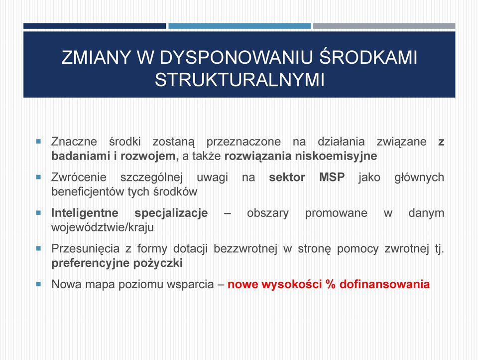 tych środków Inteligentne specjalizacje obszary promowane w danym województwie/kraju Przesunięcia z formy dotacji