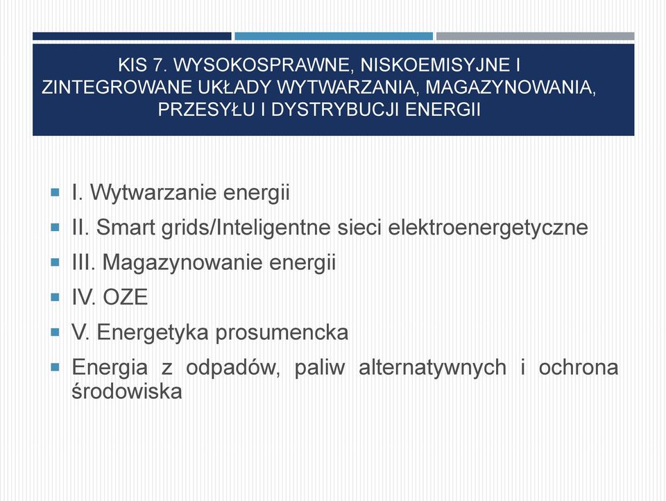 PRZESYŁU I DYSTRYBUCJI ENERGII I. Wytwarzanie energii II.