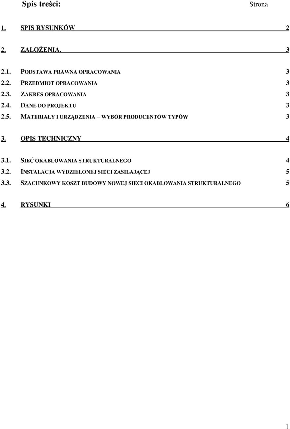 OPIS TECHNICZNY 4 3.1. SIEĆ OKABLOWANIA STRUKTURALNEGO 4 3.2.