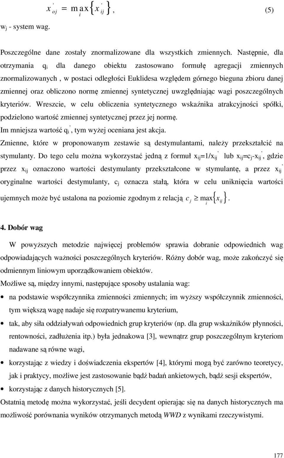 normę zmiennej syntetycznej uwzględniając wagi poszczególnych kryteriów.