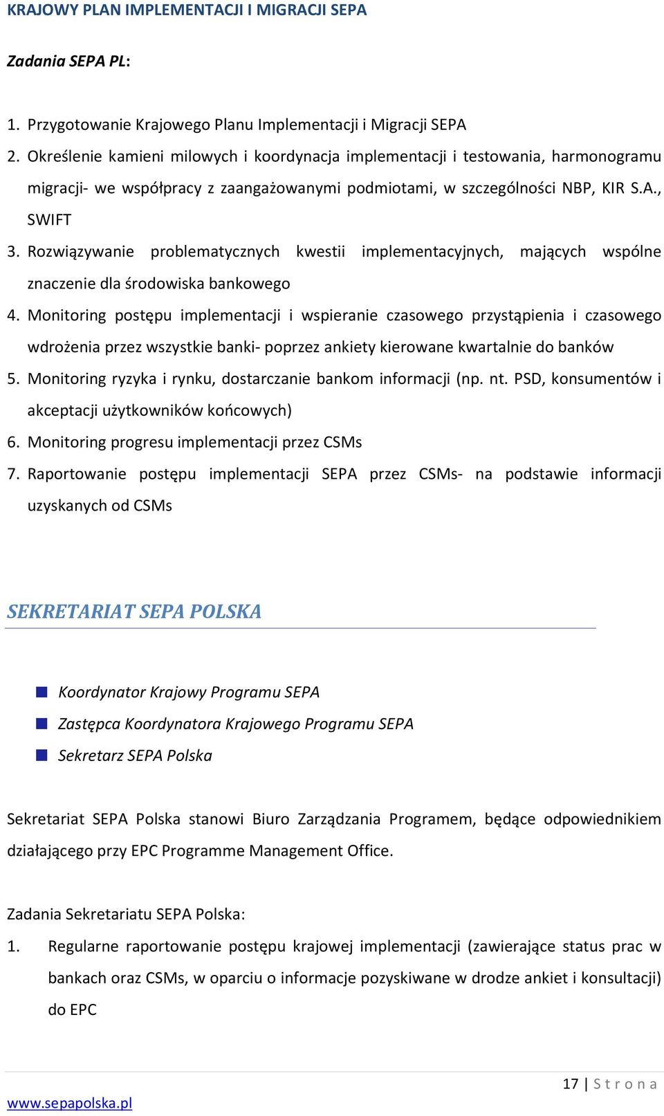 Rozwiązywanie problematycznych kwestii implementacyjnych, mających wspólne znaczenie dla środowiska bankowego 4.