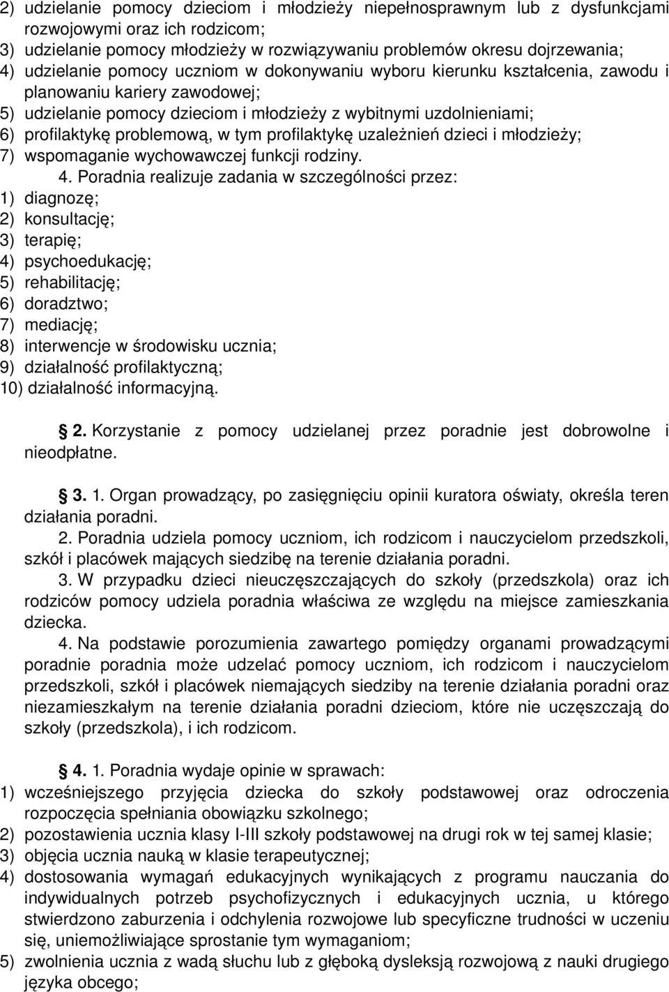 profilaktykę uzależnień dzieci i młodzieży; 7) wspomaganie wychowawczej funkcji rodziny. 4.