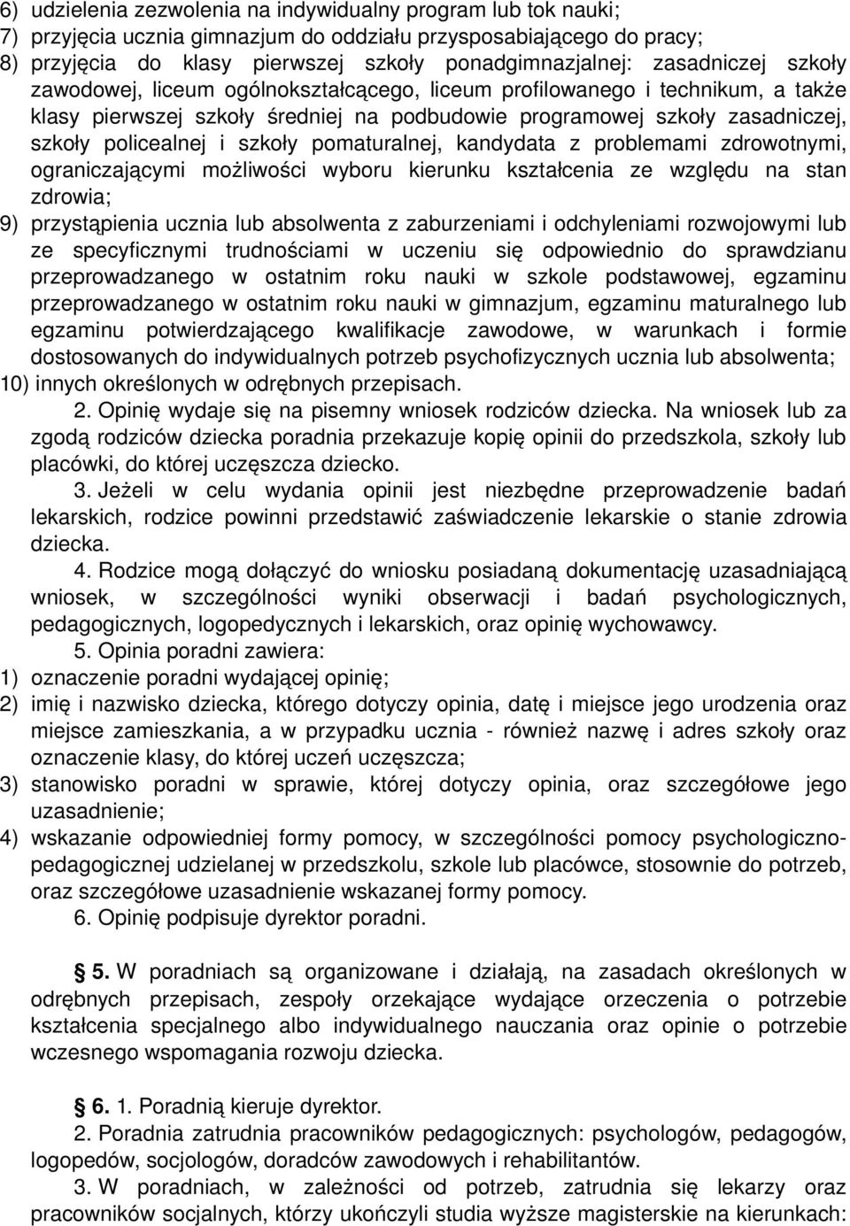 szkoły pomaturalnej, kandydata z problemami zdrowotnymi, ograniczającymi możliwości wyboru kierunku kształcenia ze względu na stan zdrowia; 9) przystąpienia ucznia lub absolwenta z zaburzeniami i