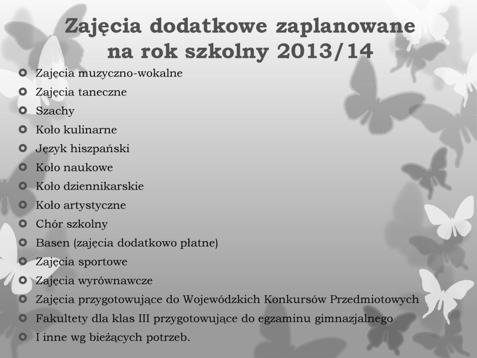 (zajęcia dodatkowo płatne) Zajęcia sportowe Zajęcia wyrównawcze Zajęcia przygotowujące do Wojewódzkich