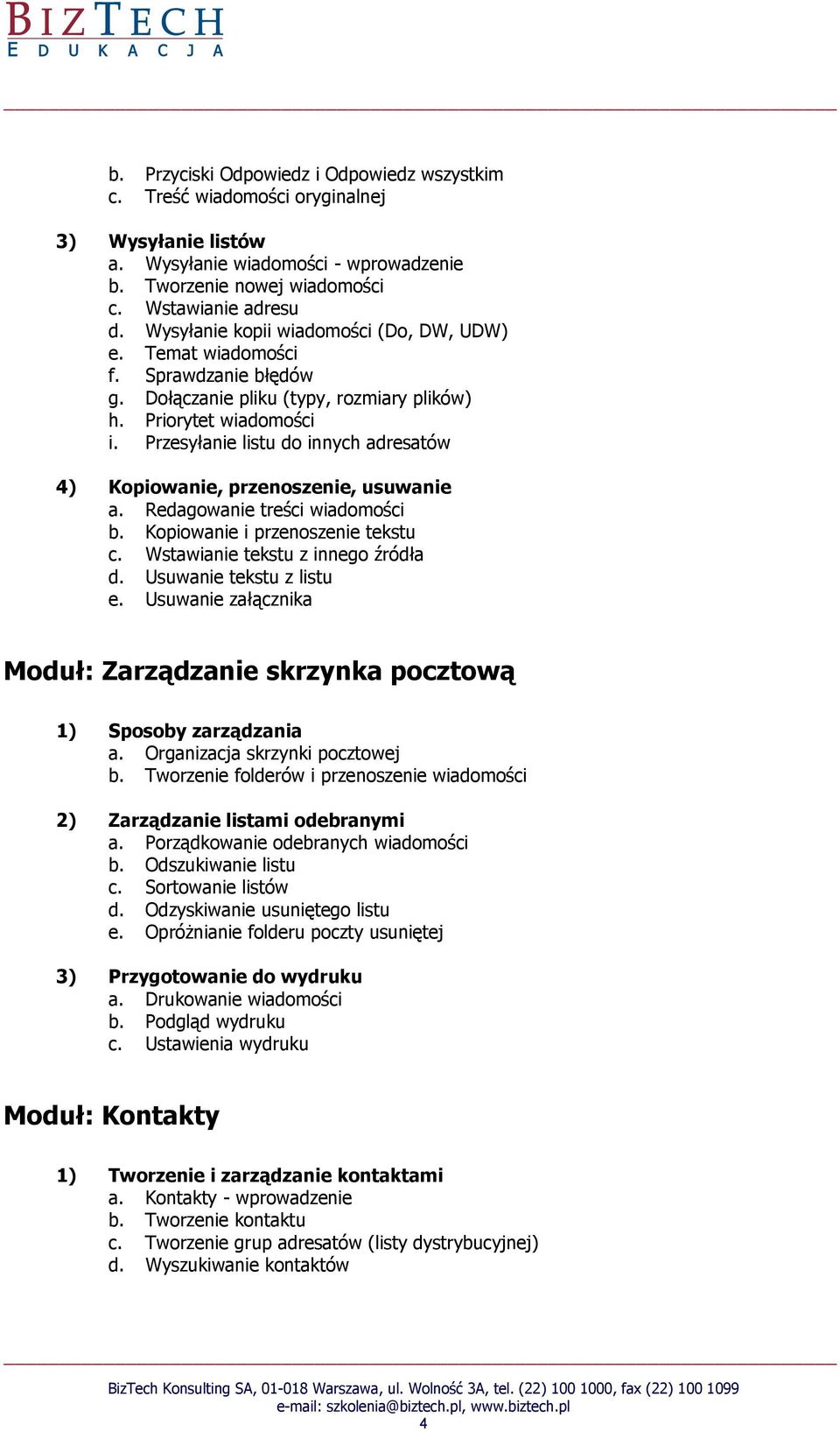 Przesyłanie listu do innych adresatów 4) Kopiowanie, przenoszenie, usuwanie a. Redagowanie treści wiadomości b. Kopiowanie i przenoszenie tekstu c. Wstawianie tekstu z innego źródła d.