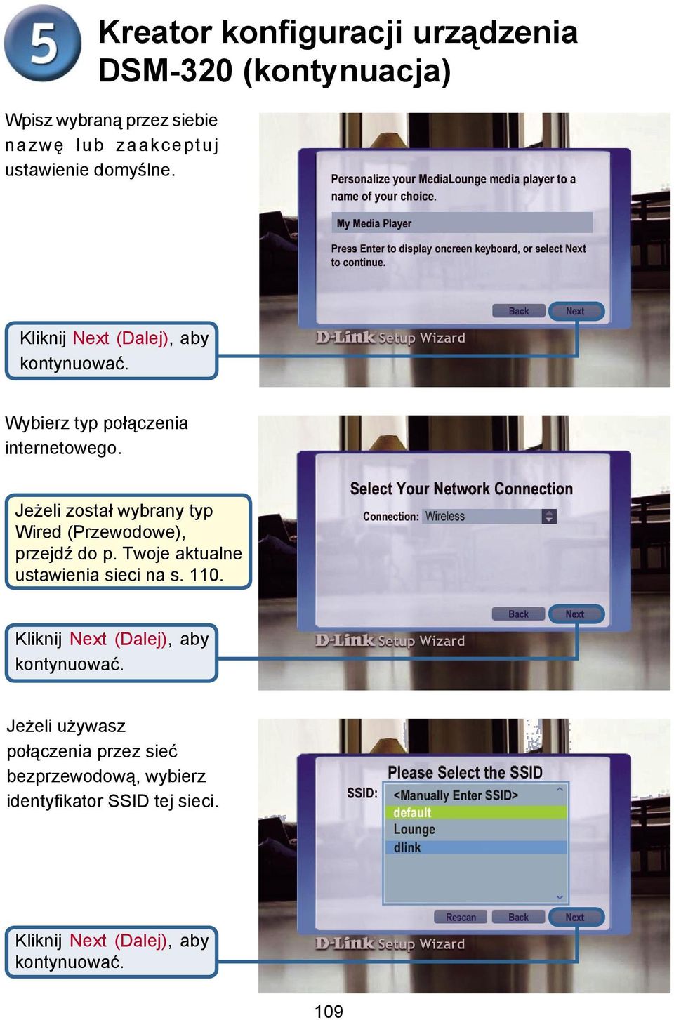 Jeżeli został wybrany typ Wired (Przewodowe), przejdź do p. Twoje aktualne ustawienia sieci na s. 110.