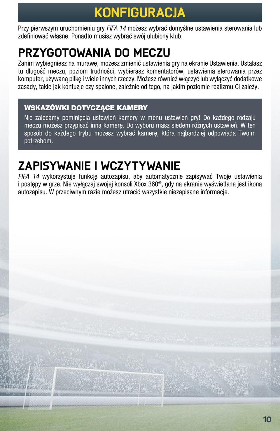 Ustalasz tu długość meczu, poziom trudności, wybierasz komentatorów, ustawienia sterowania przez komputer, używaną piłkę i wiele innych rzeczy.