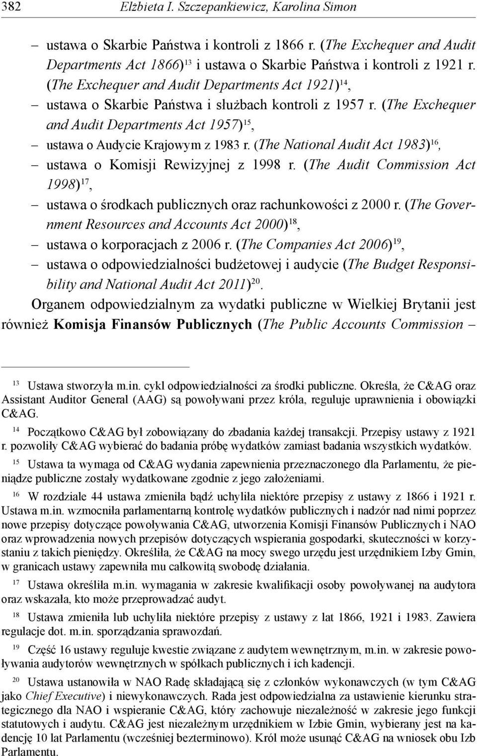 (The National Audit Act 1983) 16, ustawa o Komisji Rewizyjnej z 1998 r. (The Audit Commission Act 1998) 17, ustawa o środkach publicznych oraz rachunkowości z 2000 r.