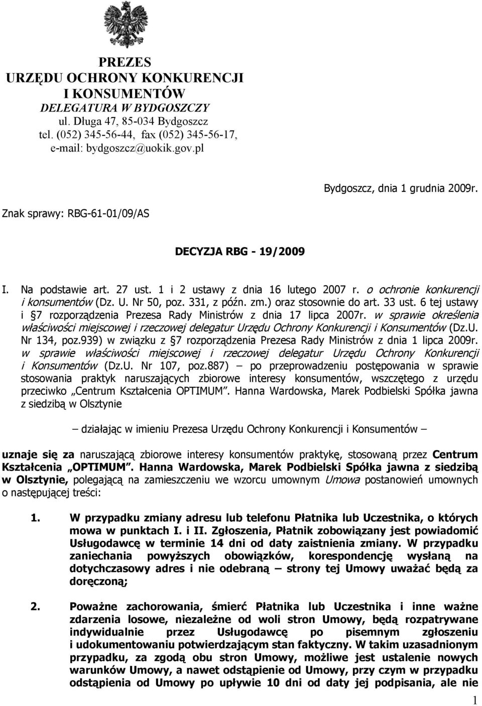 Nr 50, poz. 331, z późn. zm.) oraz stosownie do art. 33 ust. 6 tej ustawy i 7 rozporządzenia Prezesa Rady Ministrów z dnia 17 lipca 2007r.