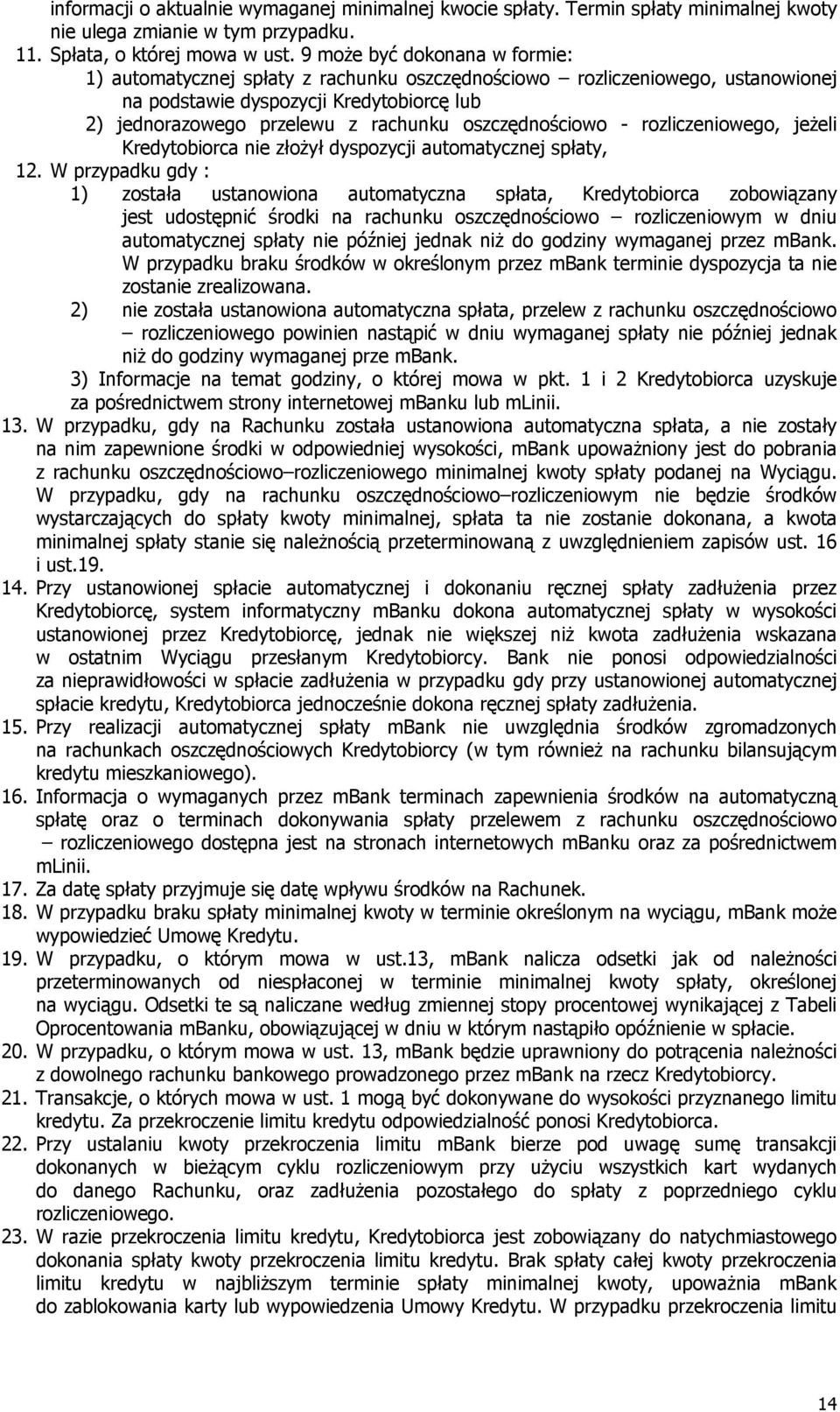 oszczędnościowo - rozliczeniowego, jeżeli Kredytobiorca nie złożył dyspozycji automatycznej spłaty, 12.