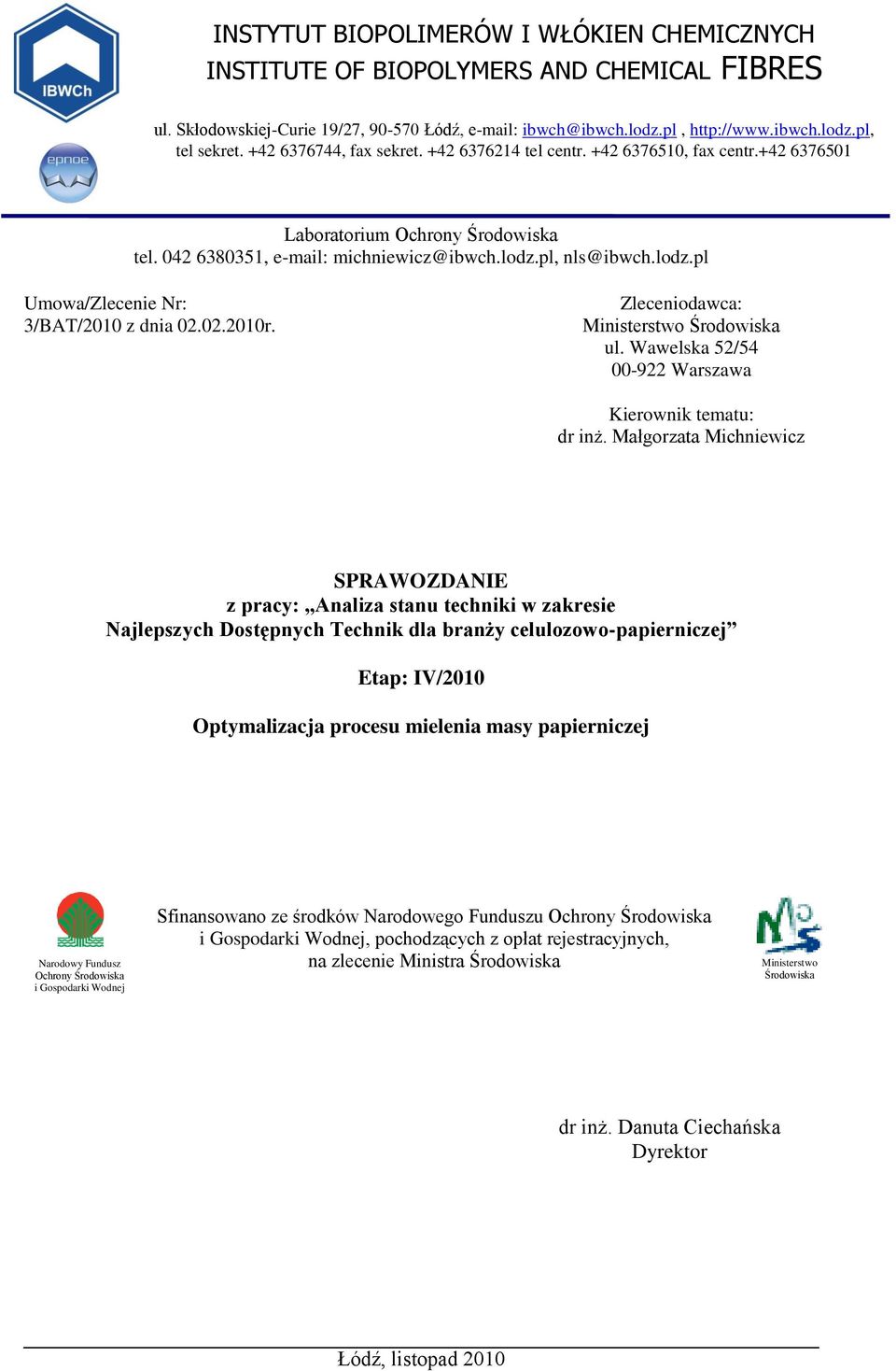 pl, nls@ibwch.lodz.pl Umowa/Zlecenie Nr: 3/BAT/2010 z dnia 02.02.2010r. Zleceniodawca: Ministerstwo Środowiska ul. Wawelska 52/54 00-922 Warszawa Kierownik tematu: dr inż.