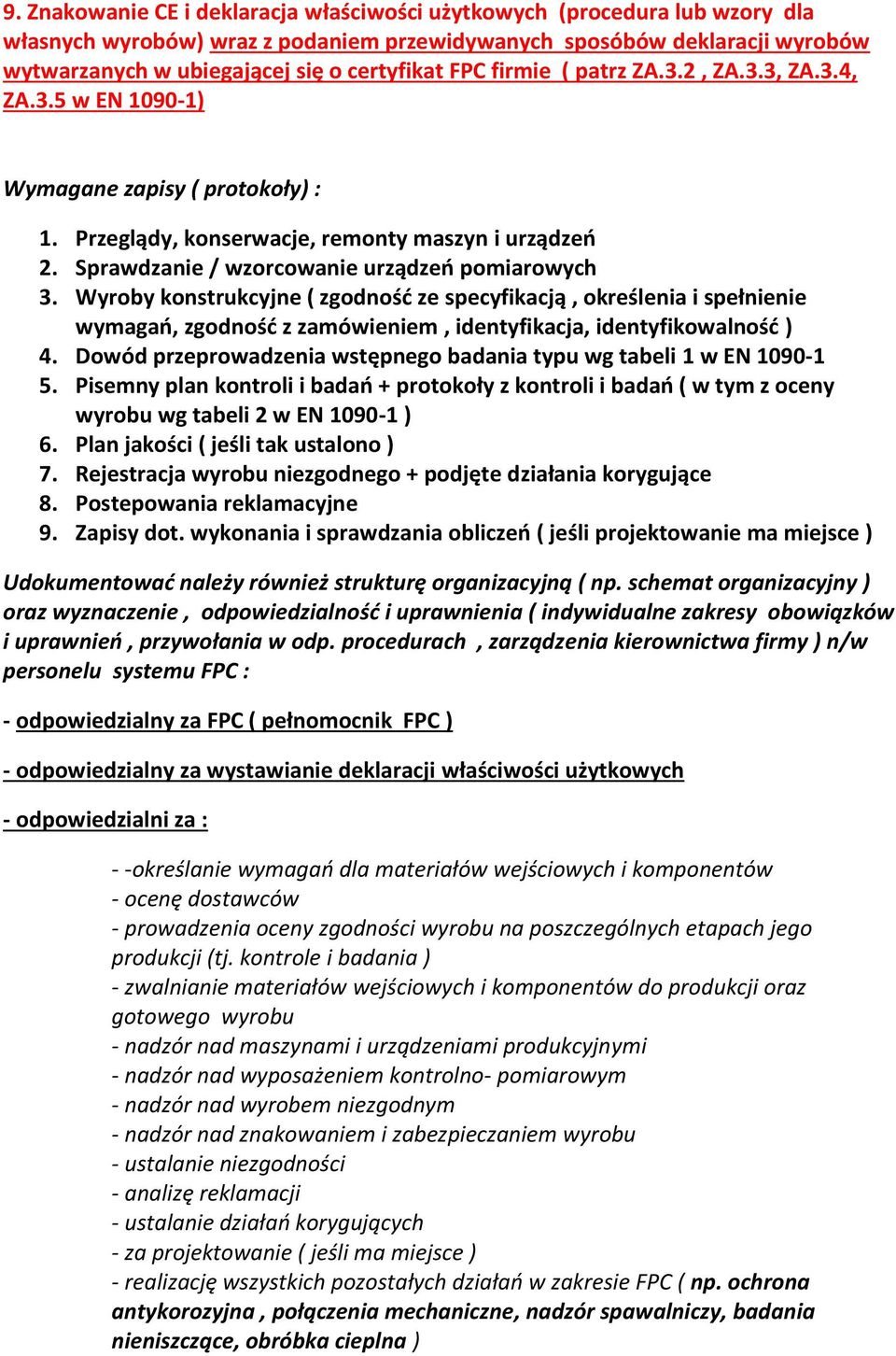 Wyroby konstrukcyjne ( zgodność ze specyfikacją, określenia i spełnienie wymagań, zgodność z zamówieniem, identyfikacja, identyfikowalność ) 4.