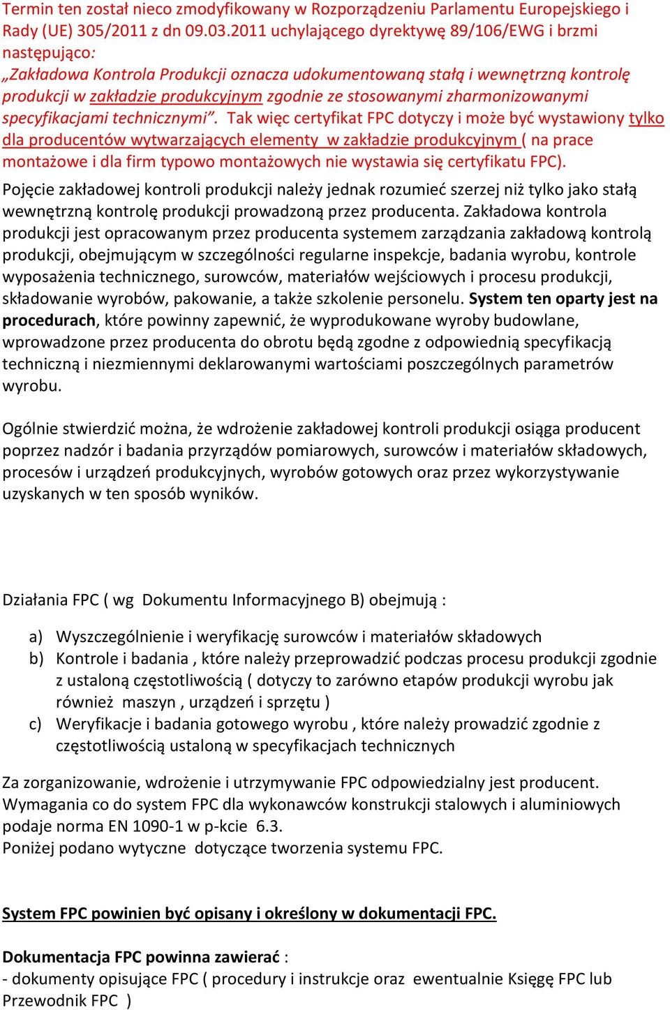 zharmonizowanymi specyfikacjami technicznymi.