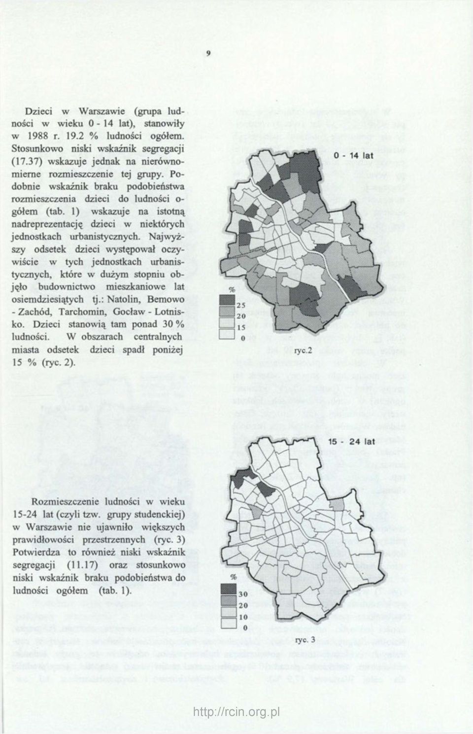 1) wskazuje na istotną nadreprezentację dzieci w niektórych jednostkach urbanistycznych.