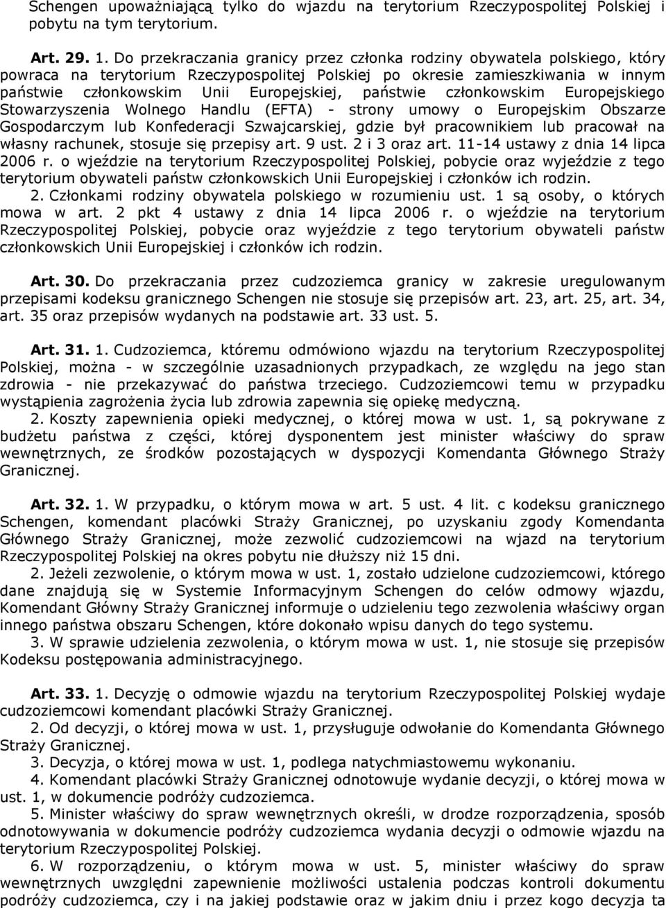 państwie członkowskim Europejskiego Stowarzyszenia Wolnego Handlu (EFTA) - strony umowy o Europejskim Obszarze Gospodarczym lub Konfederacji Szwajcarskiej, gdzie był pracownikiem lub pracował na