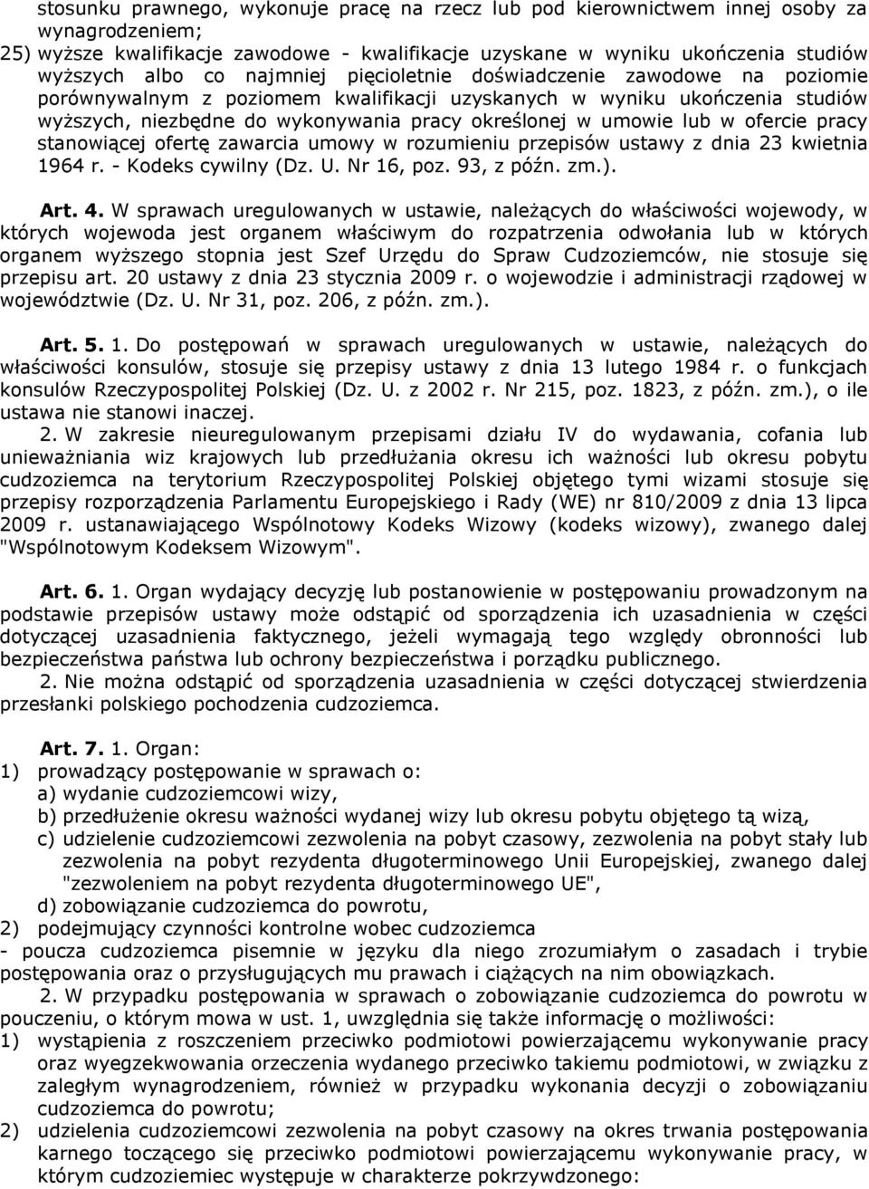 w ofercie pracy stanowiącej ofertę zawarcia umowy w rozumieniu przepisów ustawy z dnia 23 kwietnia 1964 r. - Kodeks cywilny (Dz. U. Nr 16, poz. 93, z późn. zm.). Art. 4.