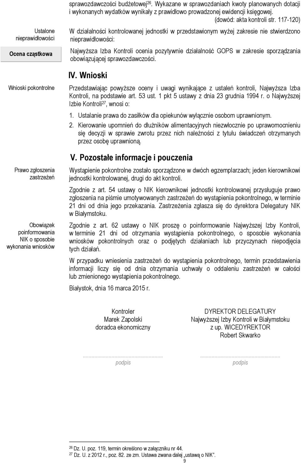 117-120) W działalności kontrolowanej jednostki w przedstawionym wyżej zakresie nie stwierdzono nieprawidłowości: Najwyższa Izba Kontroli ocenia pozytywnie działalność GOPS w zakresie sporządzania