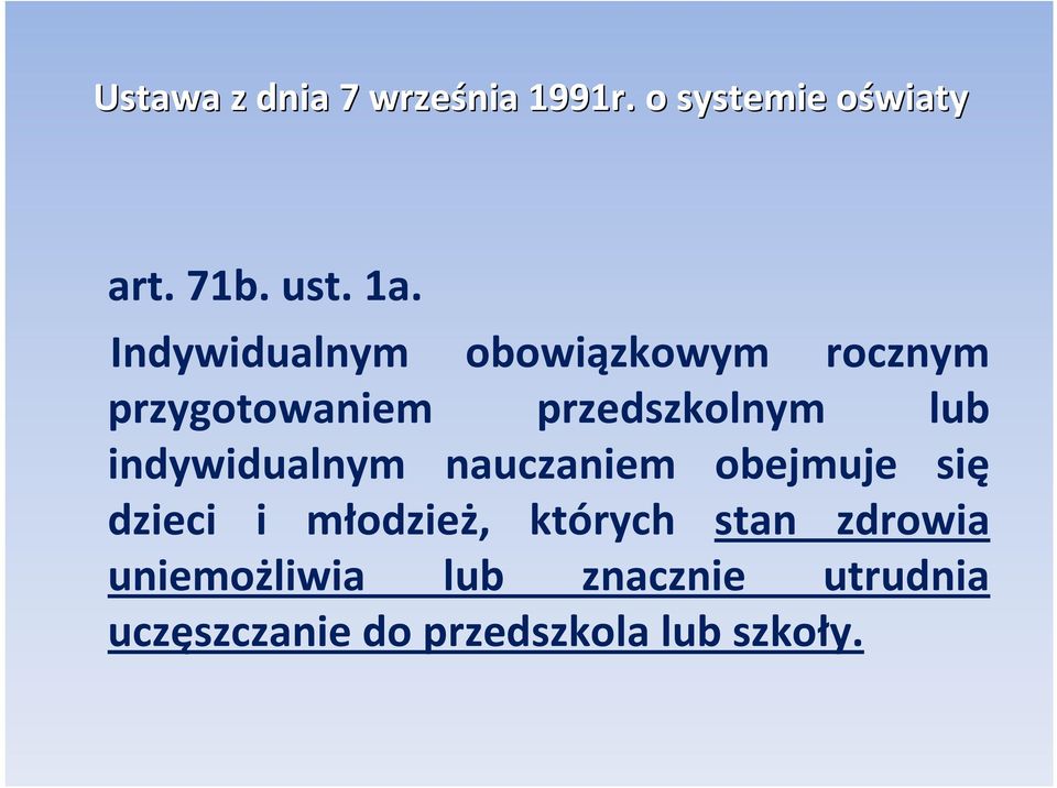 indywidualnym nauczaniem obejmuje się dzieci i młodzież, których stan