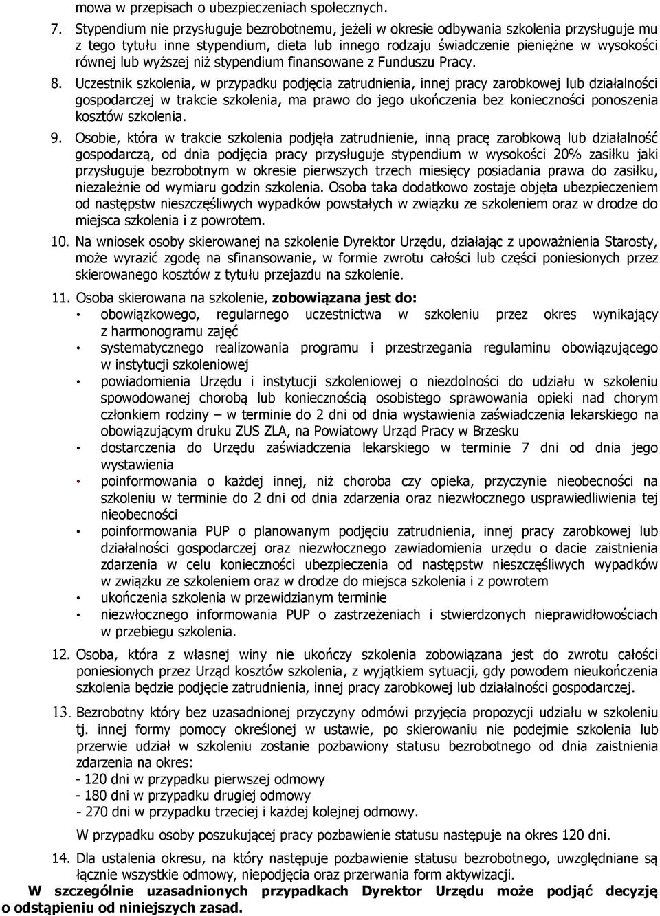 wyższej niż stypendium finansowane z Funduszu Pracy. 8.